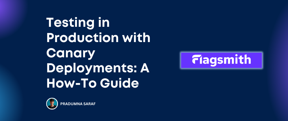 Cover image for Testing in Production with Canary Deployments: A How-To Guide