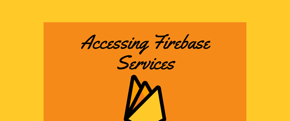 Cover image for Accessing Firebase services