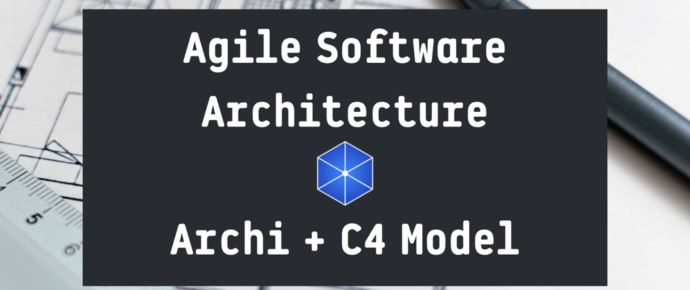 Cover image for Agile Software Architecture using Archimate and the C4 Model