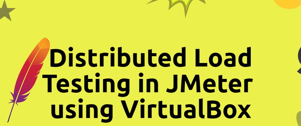 Cover image for Distributed Load Testing in JMeter using VirtualBox