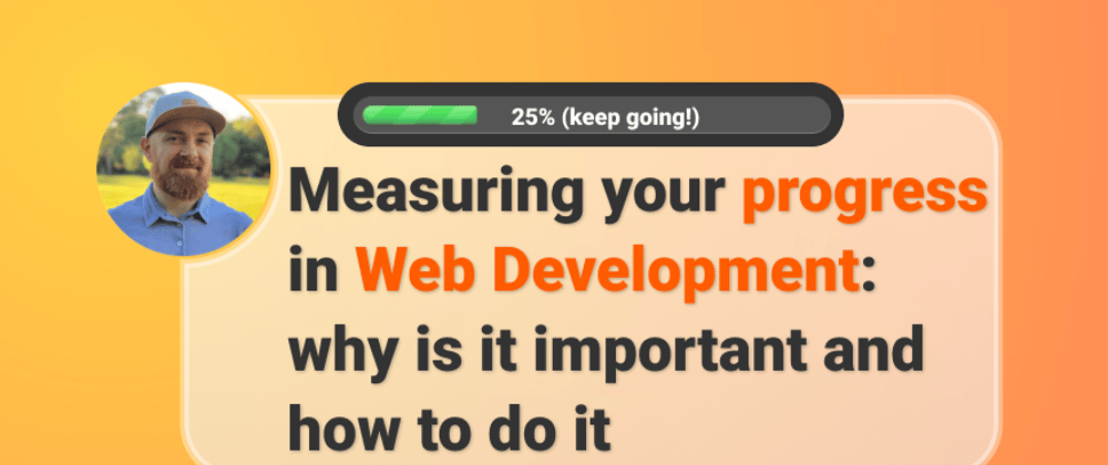 Cover image for Measuring your progress in Web Development: why is it important and how to do it