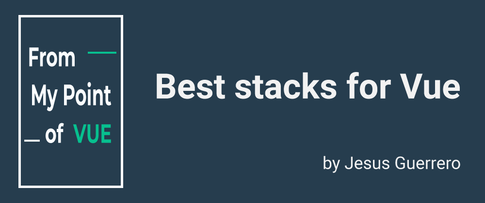 Cover image for Best stacks to build vue applications