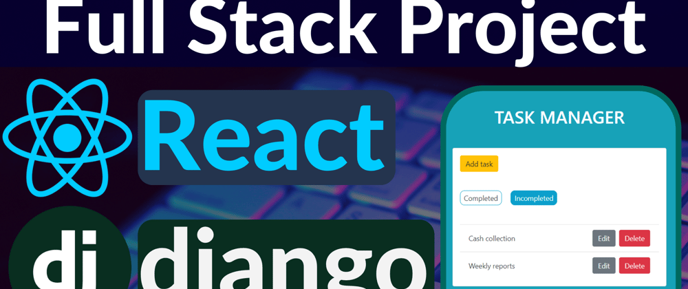 Cover image for Full-Stack App Django and React