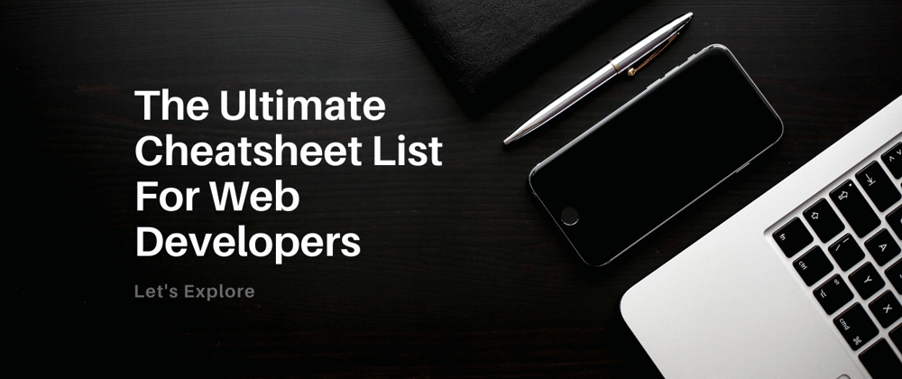 Cover image for The Ultimate Cheat sheet List For Web Developers