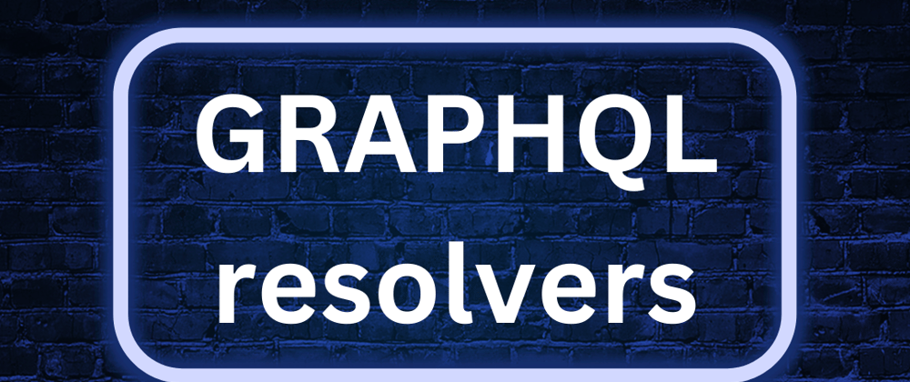 Cover image for GraphQL - Resolvers