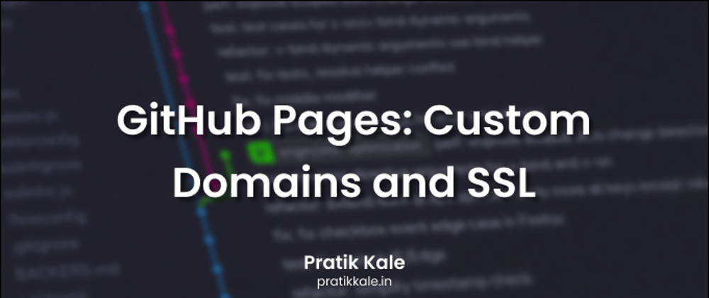 Cover image for GitHub Pages: Custom Domains and SSL