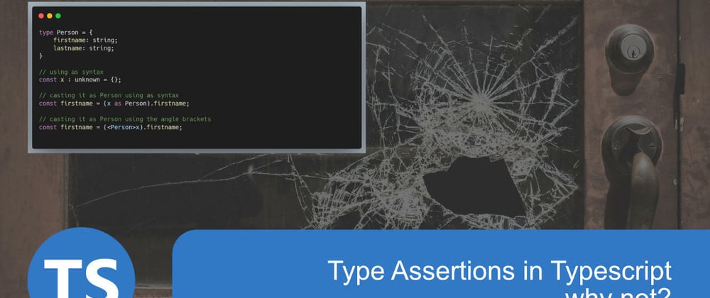 Cover image for Type Assertions in TypeScript - why not?