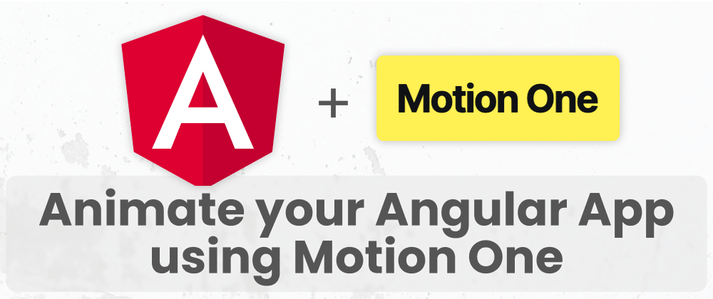 Cover image for Animate your Angular App using Motion One