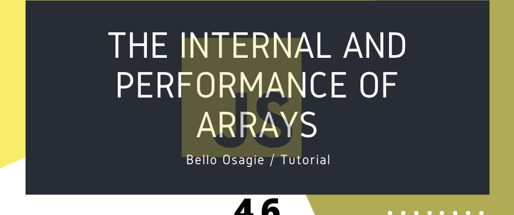 Cover image for The Internal and Performance of JavaScript Arrays