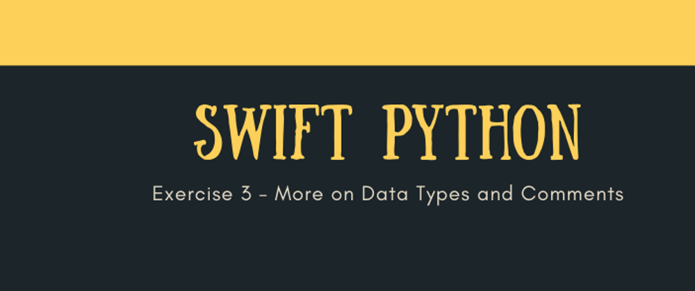 Cover image for Python3 programming - Exercise 3 - More on data types and comments