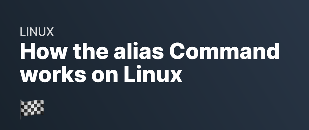Cover image for How the alias Command works on Linux