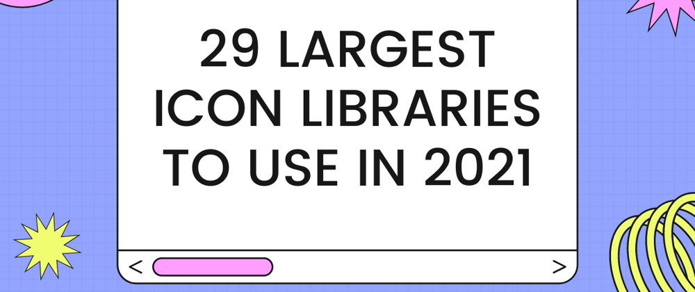 Cover image for 29 Largest icon libraries to use in 2021