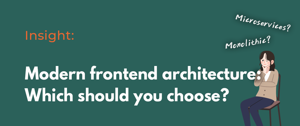 Cover image for 3. The modern frontend architectures: Which should you choose?