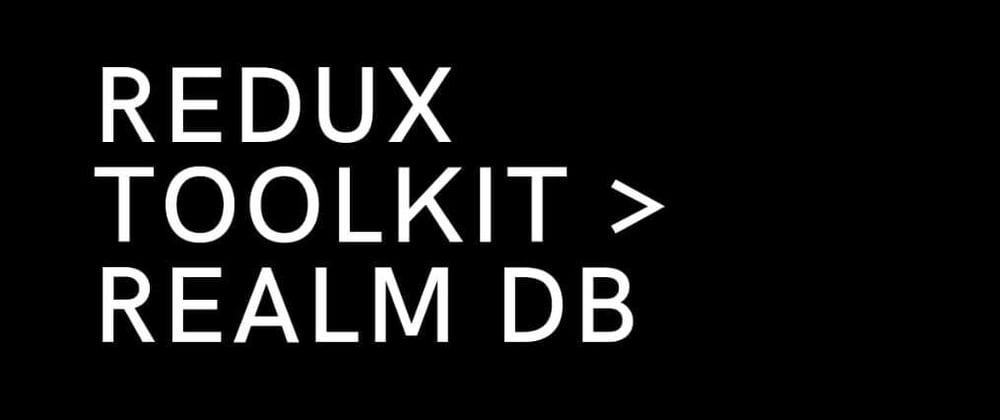 Cover image for Redux Toolkit Better Than Realm Database