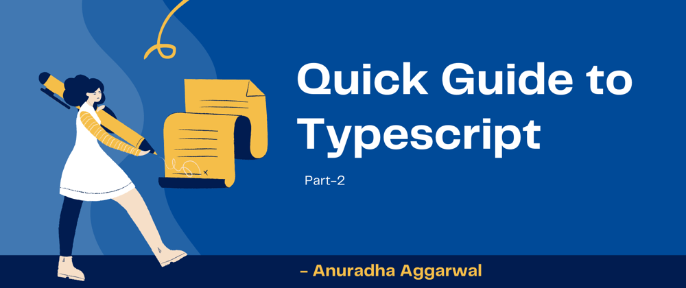Cover image for Quick Guide to Typescript - Part 2