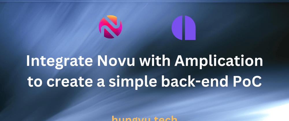 Cover image for 🦕 How to build a simple back end PoC with user notification using Novu, Amplication, and Discord?