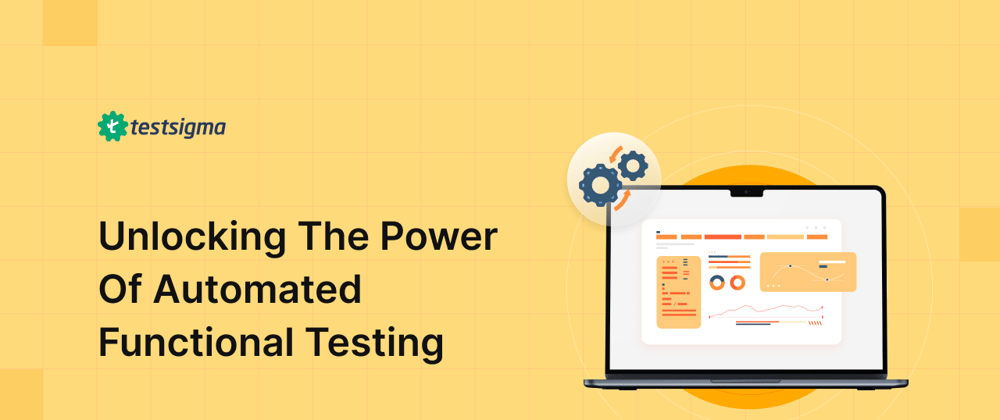 Cover image for Unlocking The Power of Automated Functional Testing