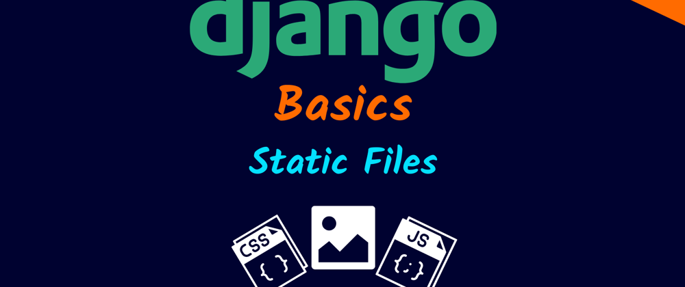 Cover image for Django Basics: Static Files