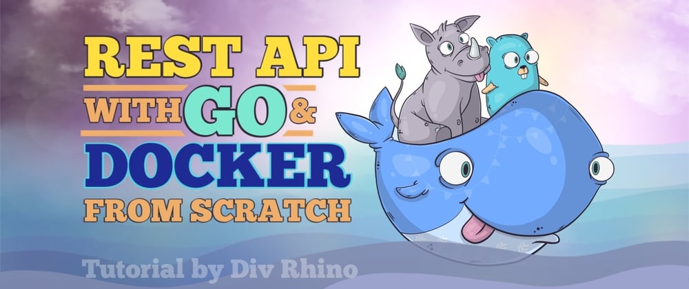 Cover image for Build a REST API from scratch with Go, Docker & Postgres