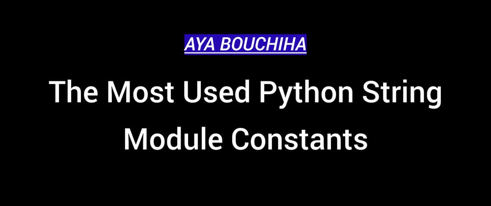 Cover image for The Most Used Python string Module Constants