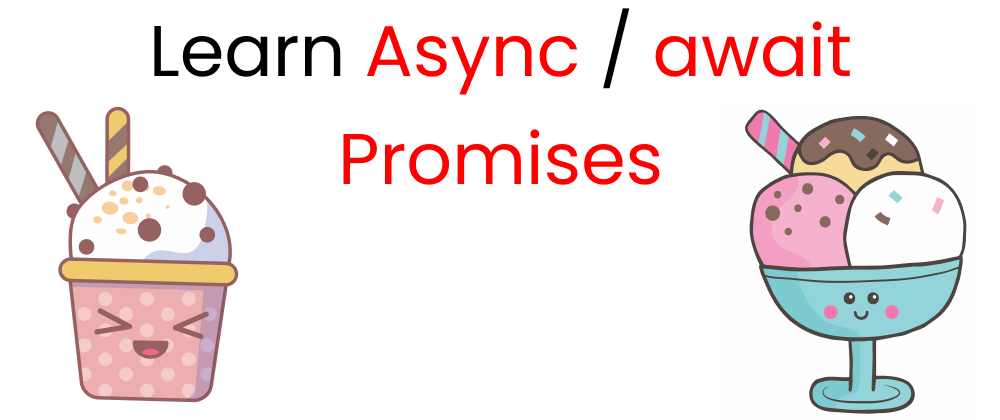 Cover image for Learn callbacks, promises, Async/Await by Making Ice Cream 🍧🍨🍦