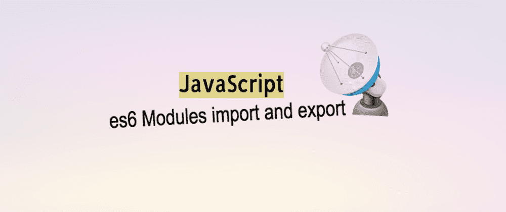 Cover image for How To use ES6 import & export in your project