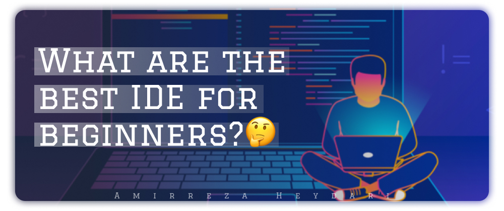 Cover image for What are the best IDE for beginners?🤔