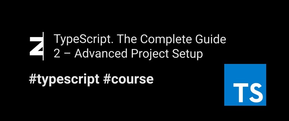 Cover image for TypeScript. Advanced Project Setup