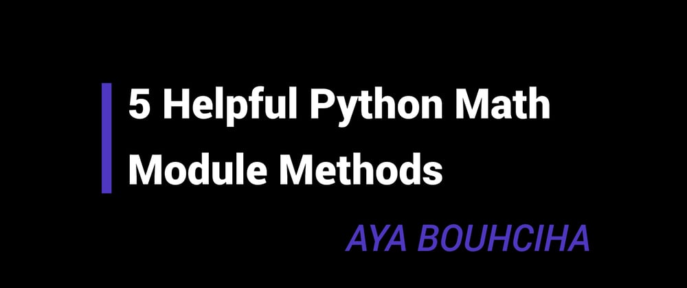 Cover image for 5 Helpful Python Math Module Methods