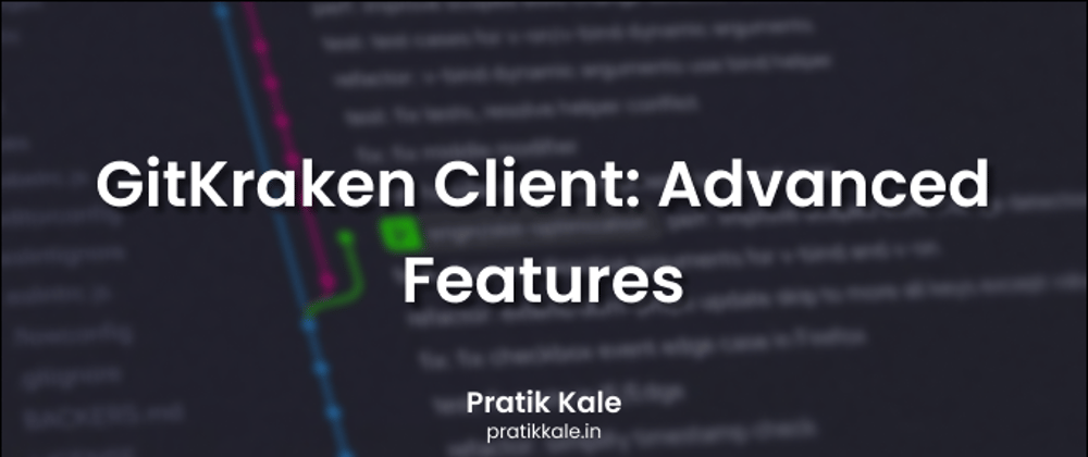 Cover image for GitKraken Client: Advanced Features