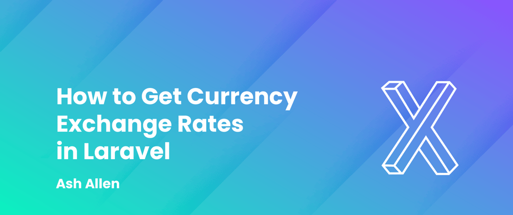 Cover image for How to Get Currency Exchange Rates in Laravel