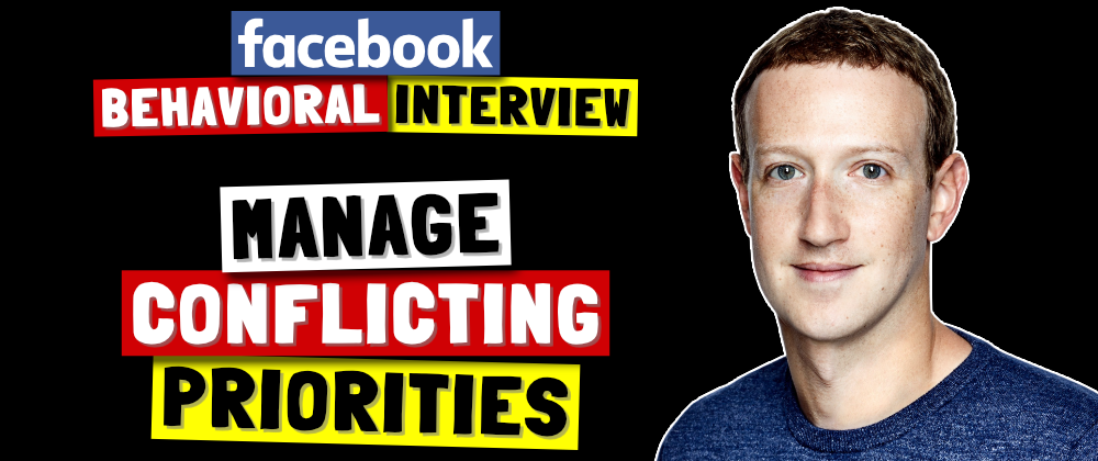 Cover image for ✅ Tell Me About A Time You Had To Manage Conflicting Priorities | Facebook Behavioral (Jedi) Interview Series 🔥