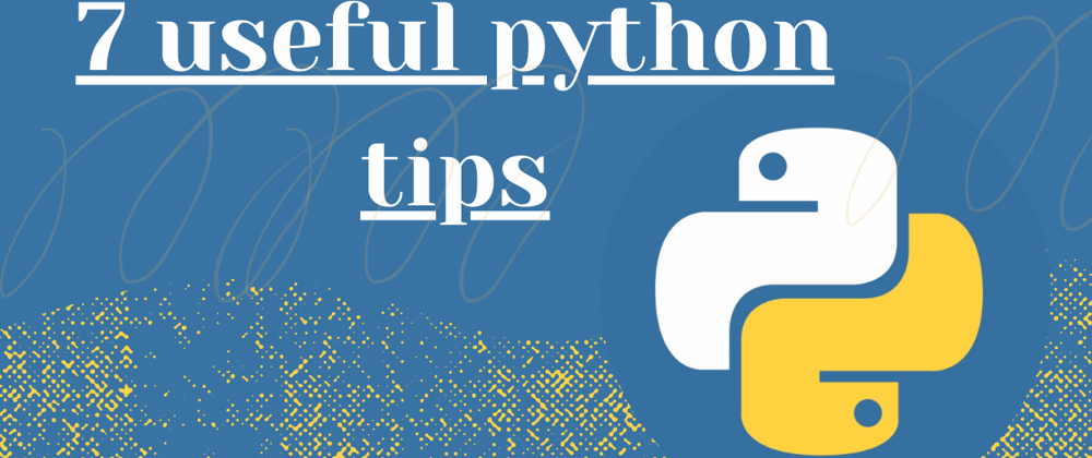Cover image for 7 useful python tips