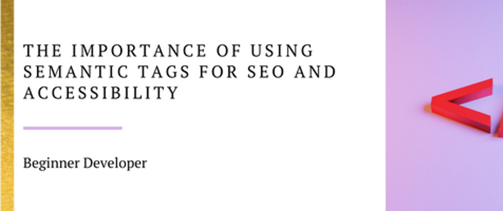 Cover image for Semantic HTML: The importance of using semantic tags for SEO and accessibility