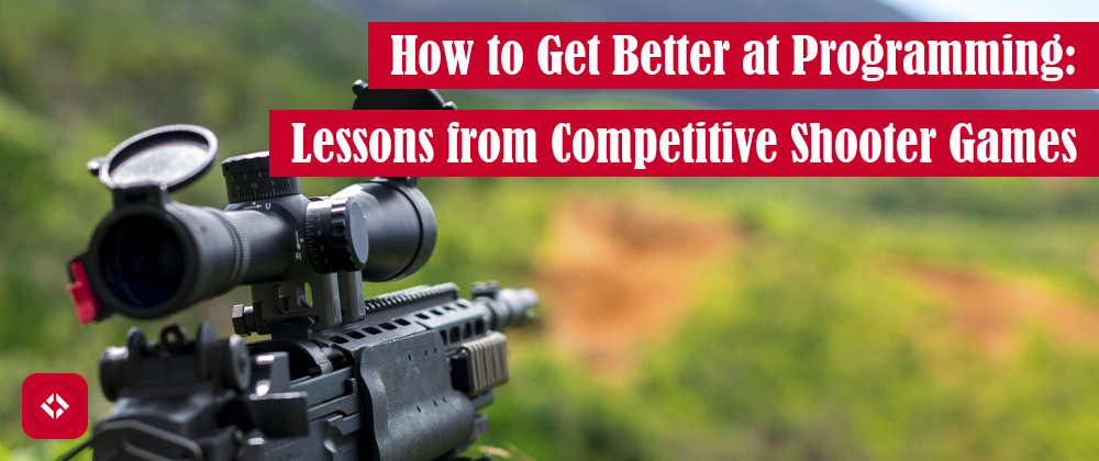 Cover image for How to Get Better at Programming: Lessons from Competitive Shooter Games