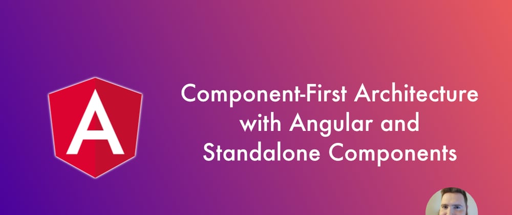 Component-First Architecture with Angular and Standalone Components