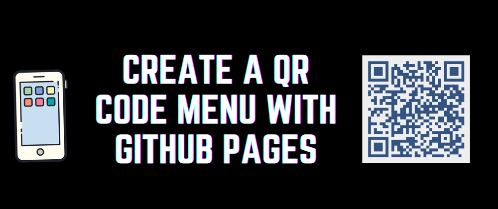 Cover image for Create a No-Touch QR Code Menu with GitHub Pages