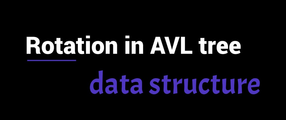 Cover image for Rotation in AVL tree