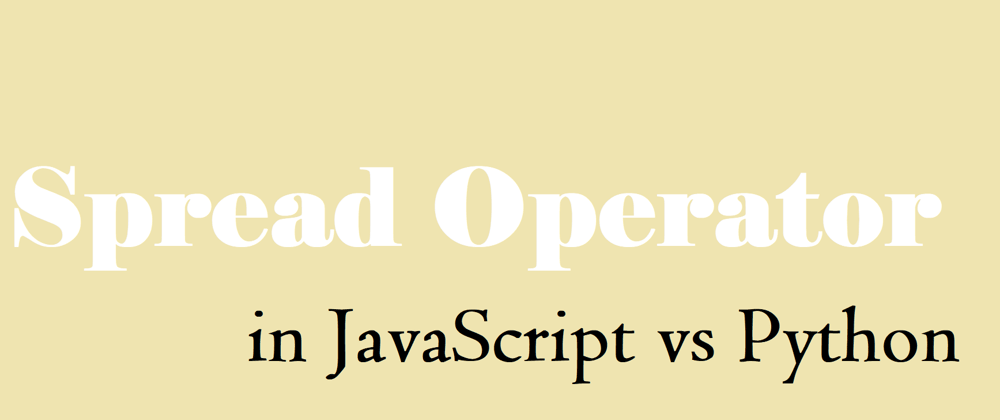 Cover image for Spread operator in JavaScript VS Python.
