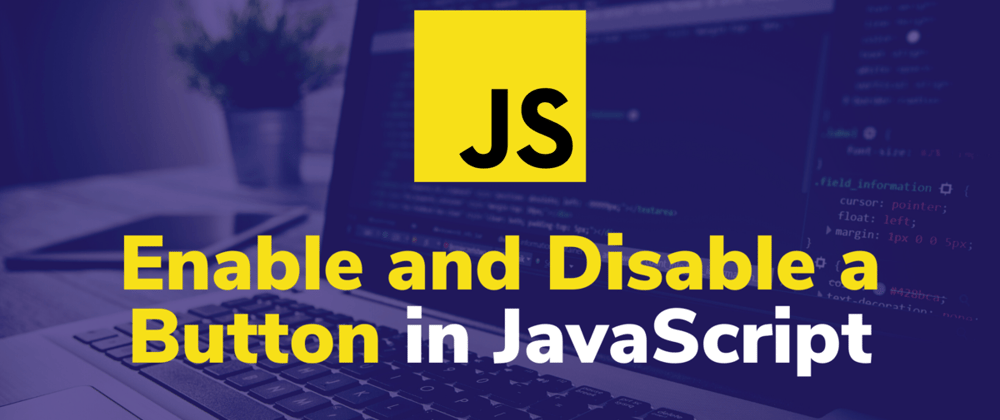 Cover image for How to Enable and Disable a Button in JavaScript 🔴🟢