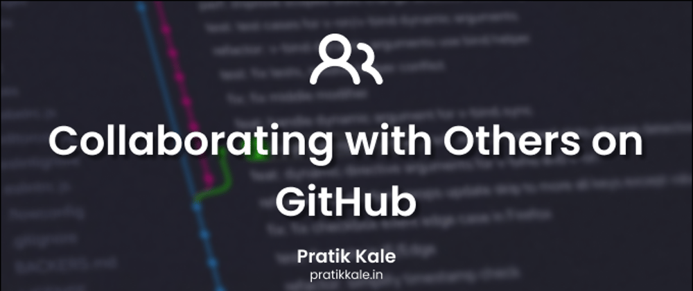 Cover image for Collaborating with Others on GitHub