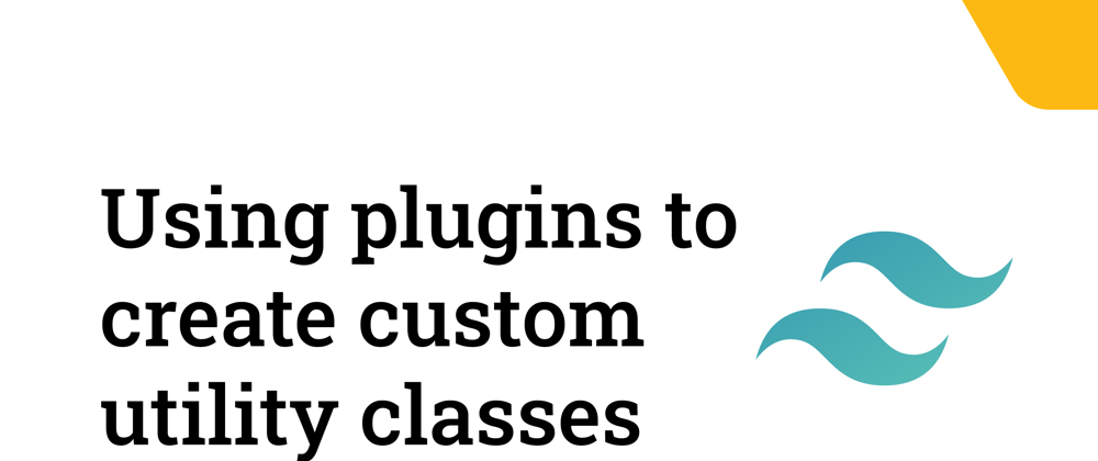 Cover image for Using Tailwind plugins to create custom utility classes