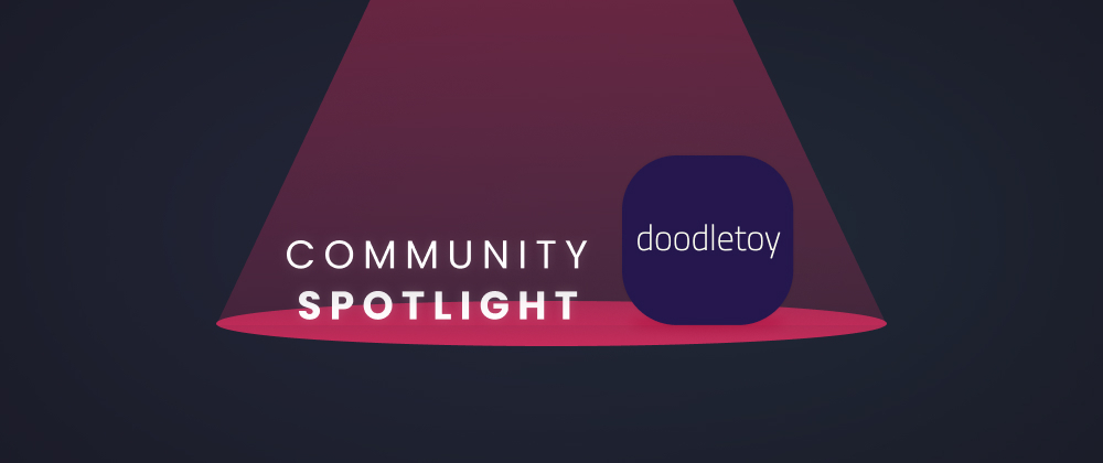 Cover image for 🔦 Community Spotlight - Building Doodletoy, a Doodling App🔦