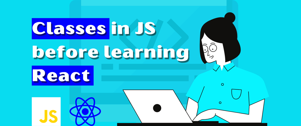 Cover image for Classes in JS before learning React