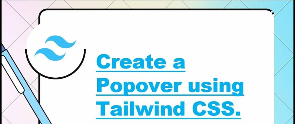 Cover image for How to create a Popover using Tailwind CSS.