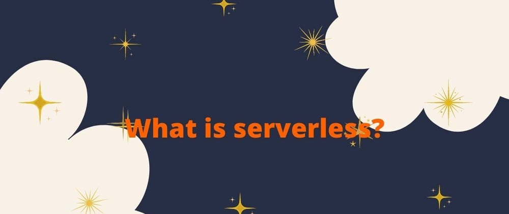 Cover image for What is Serverless?