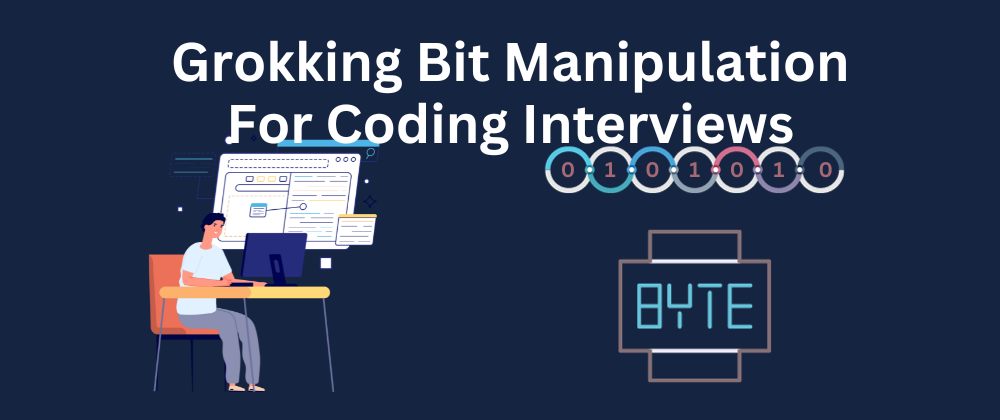 Cover image for A Guide To Master Bit Manipulation For Coding Interviews