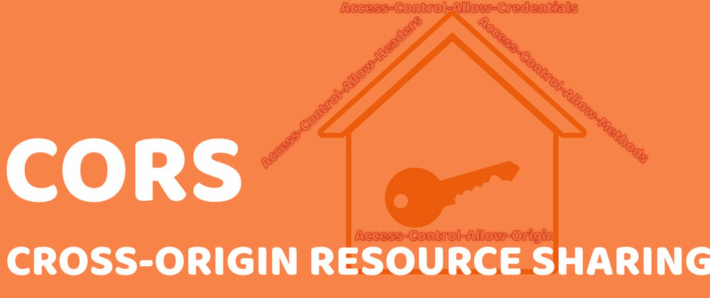 Cover image for CORS (Cross-Origin Resource Sharing): A Complete Guide