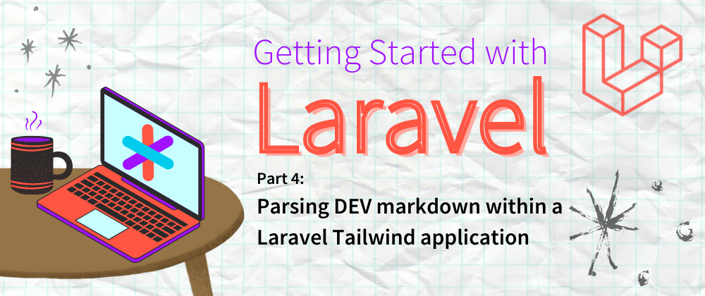 Cover image for Parsing DEV markdown within a Laravel Tailwind application