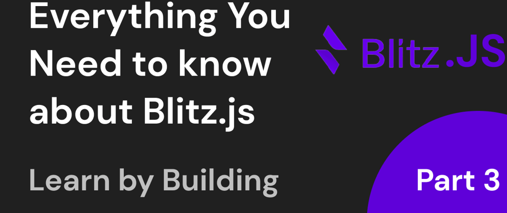 Cover image for Blitz.js: The Fullstack React Framework - Part 3